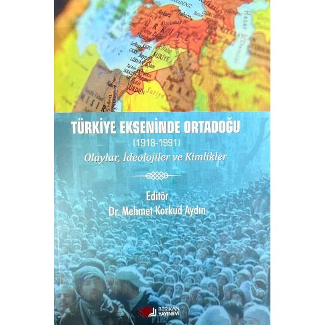 Türkiye Ekseninde Ortadoğu (1918-1991) | Berikan Yayınevi (Ciltsiz)