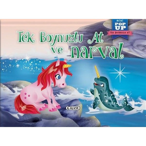Tek Boynuzlu At ve Narval - Mini Pop-Up | Çiçek Yayıncılık (İnce Kapak)