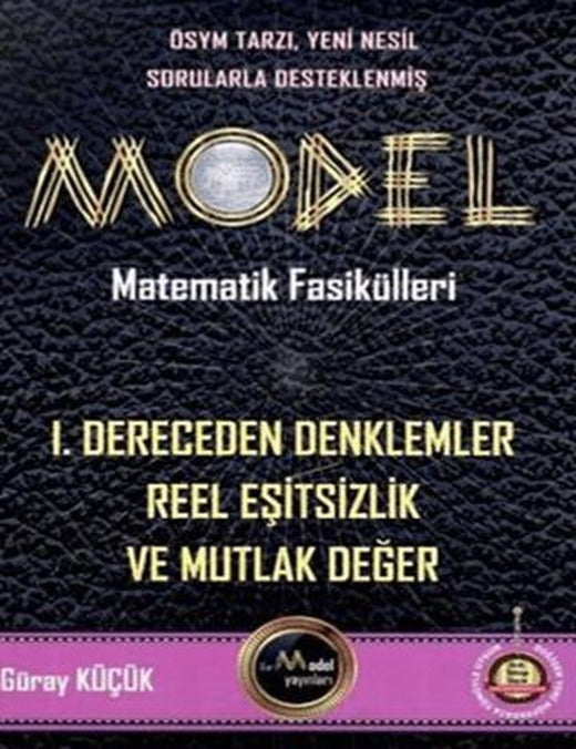 Model Matematik Fasikülleri 1. Dereceden Denklemler Reel Eşitsizlik ve Mutlak Değer