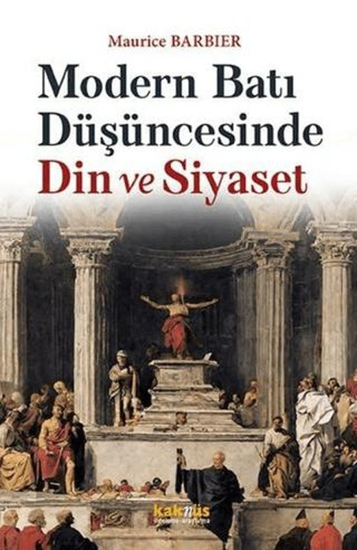 Modern Batı Düşüncesinde Din ve Siyaset | Kaknüs Yayınları (Ciltsiz)