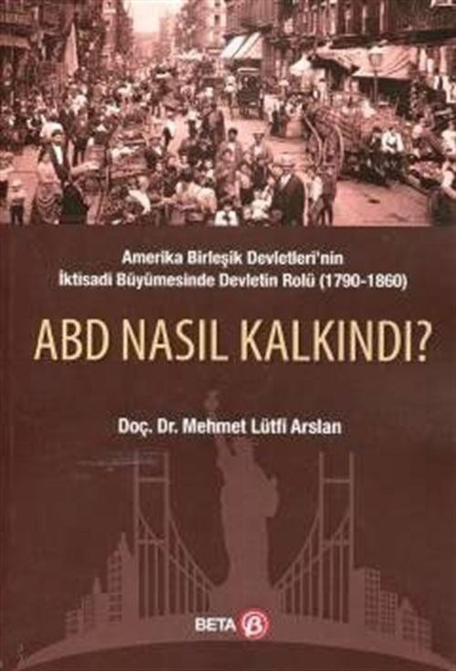 ABD Nasıl Kalkındı? | Beta Yayınevi (Ciltsiz)