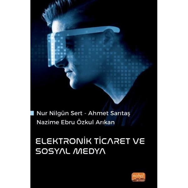 Elektronik Ticaret ve Sosyal Medya | Nobel Bilimsel Eserler (İnce Kapak)
