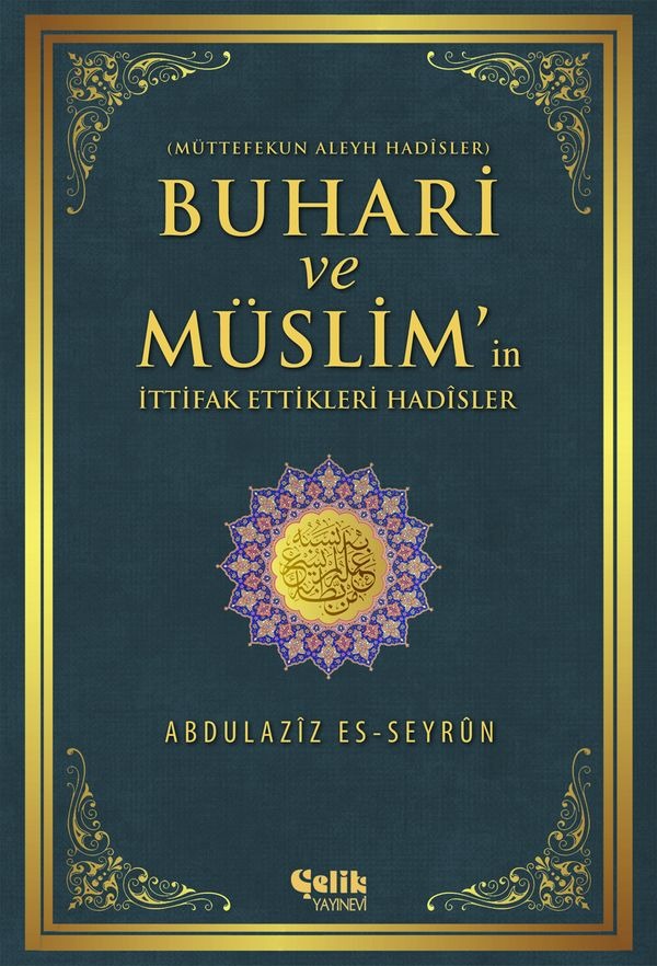Buhari ve Müslim'in İttifak Ettiği Hadisler | Çelik Yayınevi (e-Kitap)