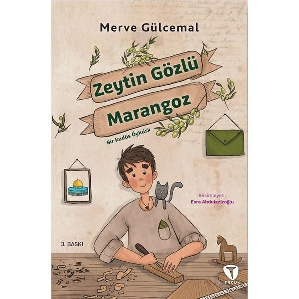 Zeytin Gözlü Marangoz - Bir Kudüs Öyküsü | Turkuvaz Çocuk (İnce Kapak)