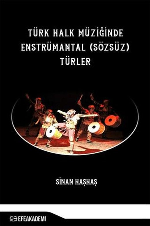 Türk Halk Müziğinde Enstrümantal (Sözsüz) Türler | Efe Akademi Yayınları (Ciltsiz)