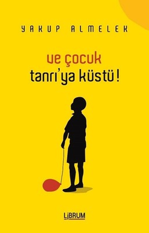 Ve Çocuk Tanrı'ya Küstü! | Librum Kitap