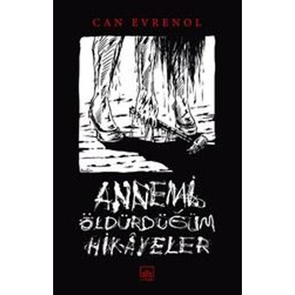 Annemi Öldürdüğüm Hikayeler | İthaki Yayınları (İnce Kapak)