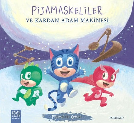 Pijamaskeliler ve Kardan Adam Makinesi-Pijamalılar Çetesi | 1001 Çiçek