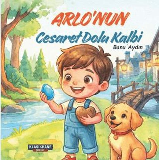 Arlo’nun Cesaret Dolu Kalbi | Klasikhane Çocuk (Ciltsiz)