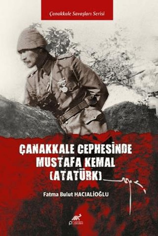 Çanakkale Cephesi’nde Mustafa Kemal (Atatürk) | Paradigma Akademi Yayınları (Ciltsiz)