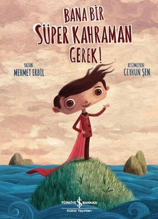 Bana Bir Süper Kahraman Gerek! | İş Bankası Kültür Yayınları