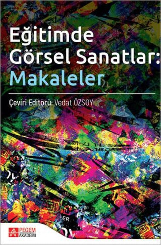 Eğitimde Görsel Sanatlar: Makaleler | Pegem Akademi Yayıncılık (Ciltsiz)