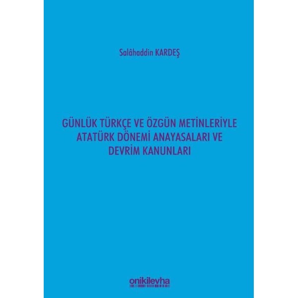 Günlük Türkçe ve Özgün Metinleriyle Atatürk Dönemi Anayasaları ve Devrim Kanunları | On İki Levha Yayınları (Ciltsiz)