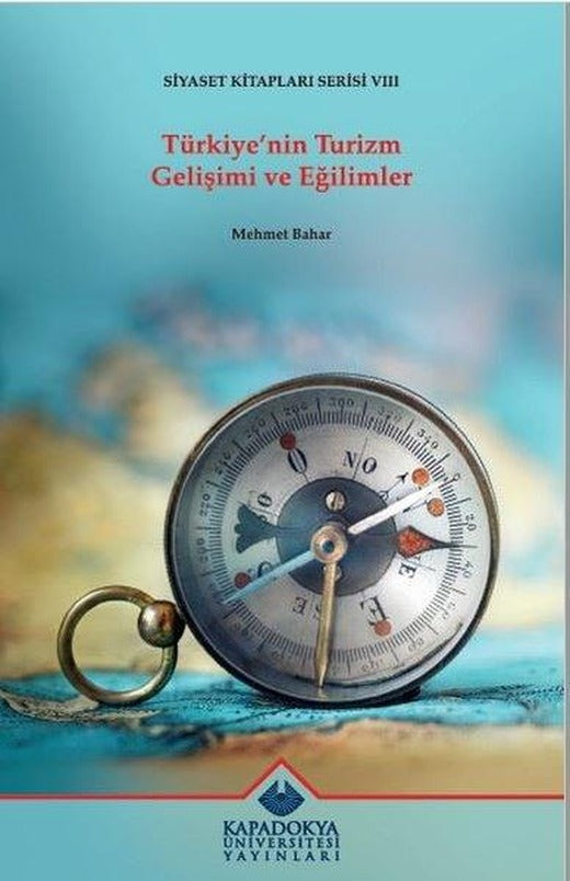 Türkiye'nin Turizm Gelişimi ve Eğilimler - Siyaset Kitapları Serisi 8 | Kapadokya Üniversitesi Yayınları (İnce Kapak)