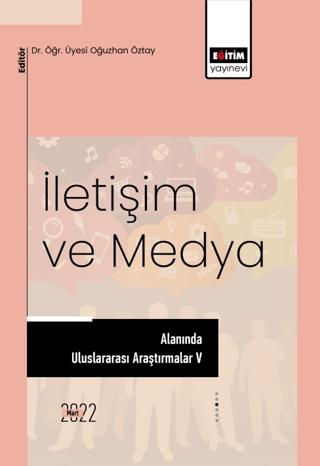 İletişim ve Medya Alanında Uluslararası Araştırmalar V | Eğitim Yayınevi - Bilimsel Eserler (Ciltsiz) - Resim 1