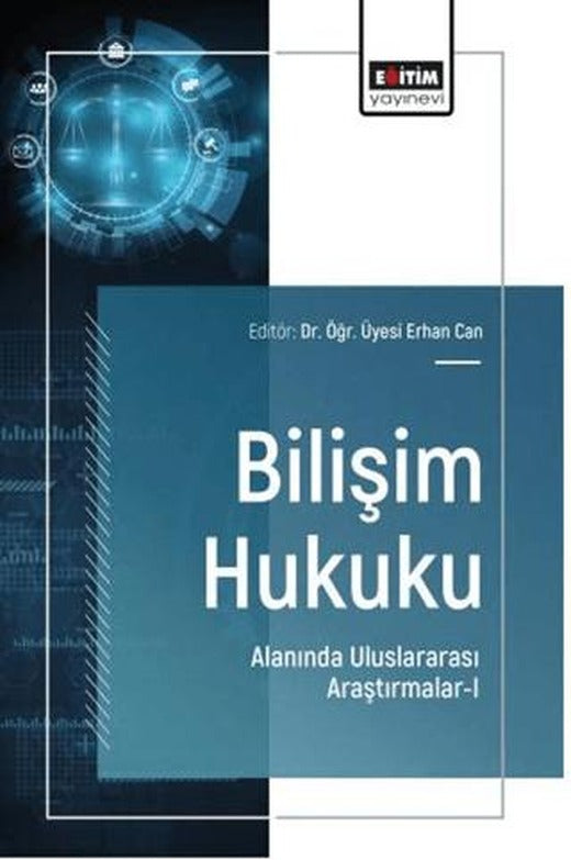 Bilişim Hukuku Alanında Uluslararası Araştırmalar - 1 | Eğitim Yayınevi - Bilimsel Eserler (Ciltsiz)
