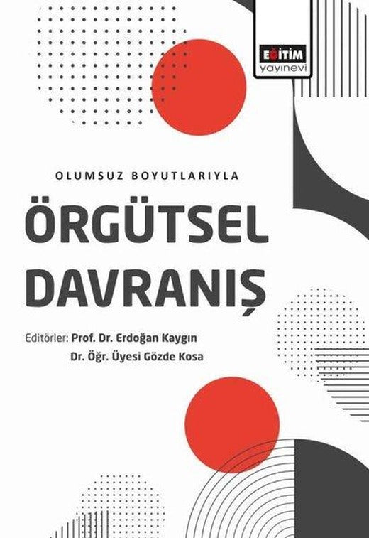 Olumsuz Boyutlarıyla Örgütsel Davranış | Eğitim Yayınevi (İnce Kapak)