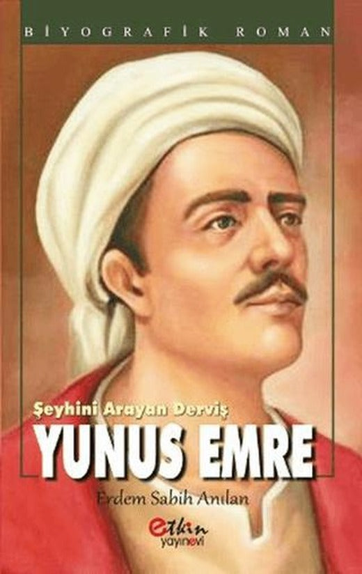 Şeyhini Arayan Derviş Yunus Emre | Etkin Yayınevi (Ciltsiz)