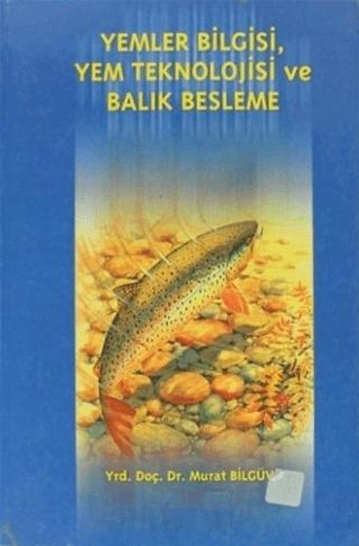 Yemler Bilgisi, Yem Teknolojisi ve Balık Beslenme | Ekin Basım Yayın (Ciltsiz)