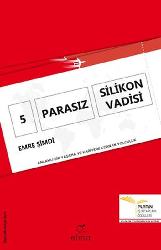 5 Parasız Silikon Vadisi - Anlamlı Bir Yaşama ve Kariyere Uzanan Yolculuk | Elma Yayınevi (İnce Kapak)