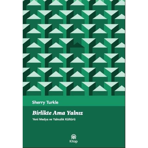 Birlikte Ama Yalnız - Yeni Medya ve Yalnızlık Kültürü | AA Kitap (İnce Kapak)