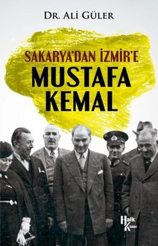 Sakarya'dan İzmir'e Mustafa Kemal | Halk Kitabevi