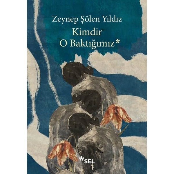 Kimdir O Baktığımız | Sel Yayıncılık (İnce Kapak)
