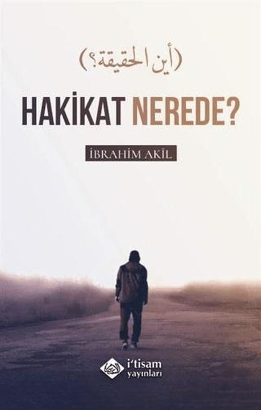 Hakikat Nerede? | İtisam Yayınları (Ciltsiz)