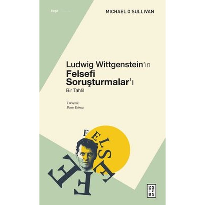 Ludwig Wittgenstein'ın Felsefi Soruşturmalar'ı - Bir Tahlil | Ketebe Yayınları