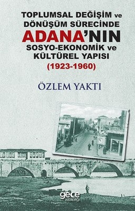 Toplumsal Değişim Ve Dönüşüm Sürecinde Adananın Sosyo-Ekonomik Ve Kültürel Yapısı | Gece Kitaplığı