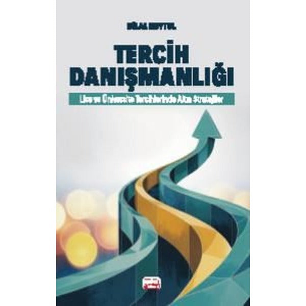 Tercih Danışmanlığı - Lise ve Üniversite Tercihlerinde Altın Stratejiler | Nobel Bilimsel Eserler (İnce Kapak)