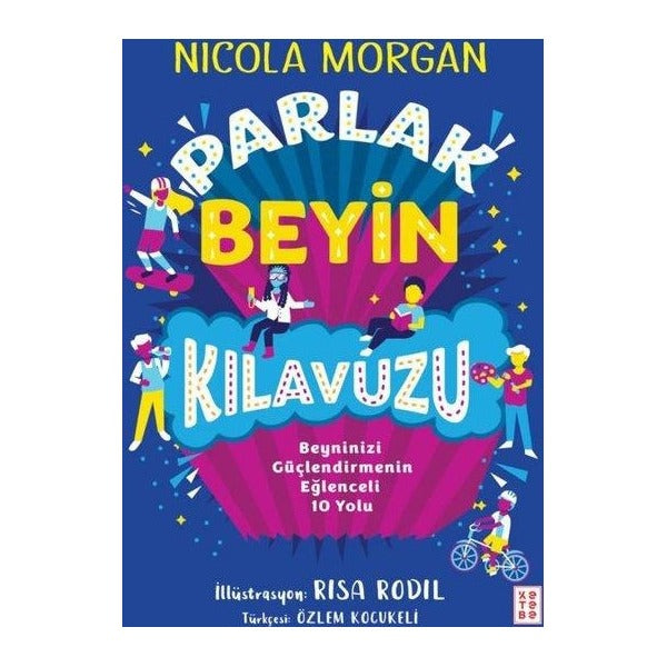 Parlak Beyin Kılavuzu - Beyninizi Güçlendirmenin Eğlenceli 10 Yolu | Ketebe (İnce Kapak)