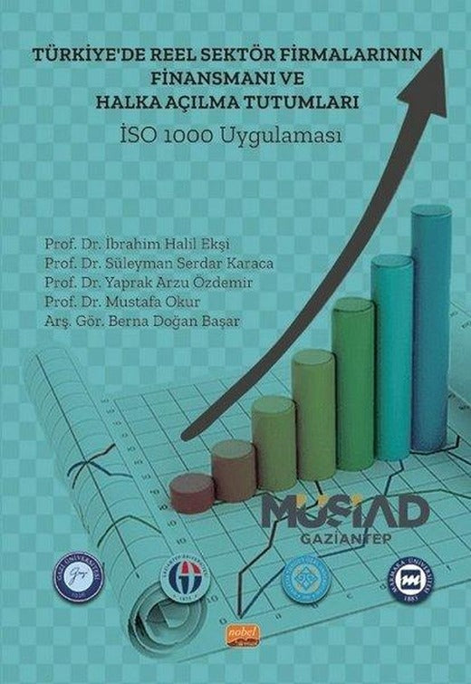 Türkiye'de Reel Sektör Firmalarının Finansmanı ve Halka Açılma Tutumları: İSO 1000 Uygulaması | Nobel Bilimsel Eserler (İnce Kapak)