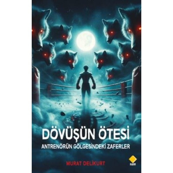 Dövüşün Ötesi - Antrenörün Gölgesindeki Zaferler | Murat Delikurt (İnce Kapak)