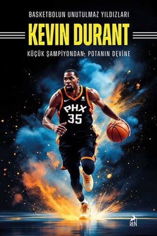 Kevin Durant: Basketbolun Unutulmaz Yıldızları - Küçük Şampiyondan Potanın Devine | Ren Kitap (İnce Kapak )