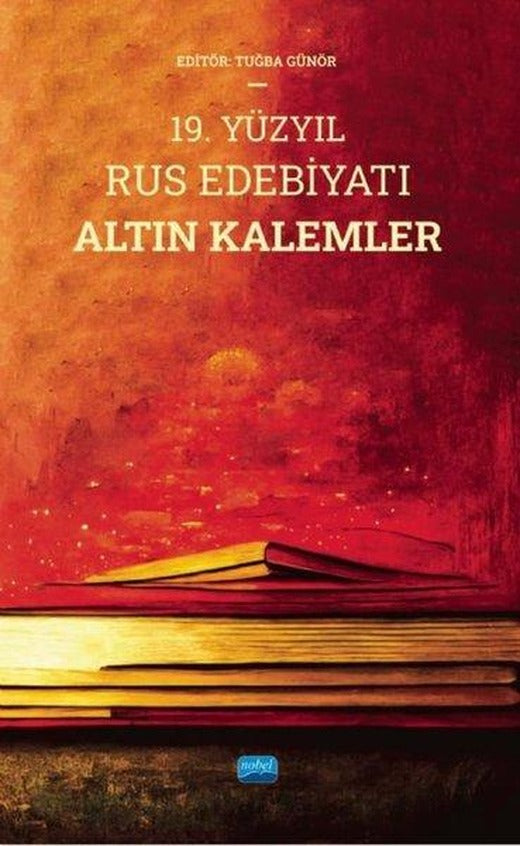 19. Yüzyıl Rus Edebiyatı Altın Kalemler | Nobel Akademik Yayıncılık (İnce Kapak)