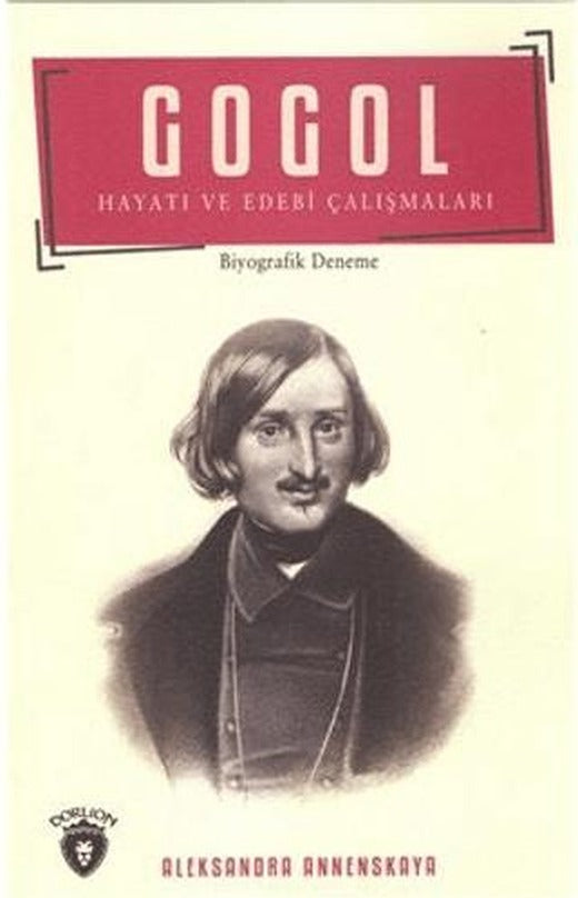 Gogol Hayatı ve Edebi Çalışmaları | Dorlion Yayınları (Ciltsiz)