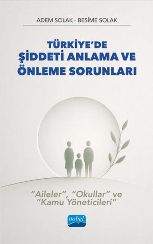Türkiye’de Şiddeti Anlama ve Önleme Sorunları | Nobel Akademik Yayıncılık (Ciltsiz)