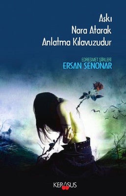 Aşkı Nara Atarak Anlatma Kılavuzudur | Kerasus
