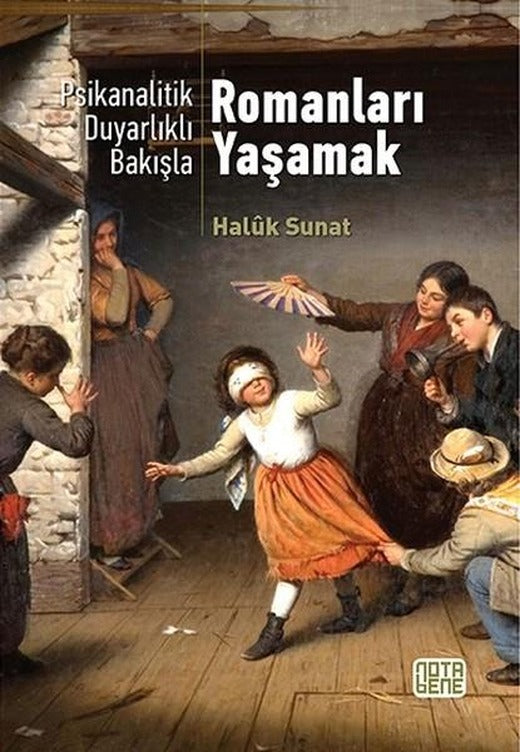 Psikanalitik Duyarlıklı Bakışla Romanları Yaşamak | Nota Bene Yayınları (İnce Kapak)