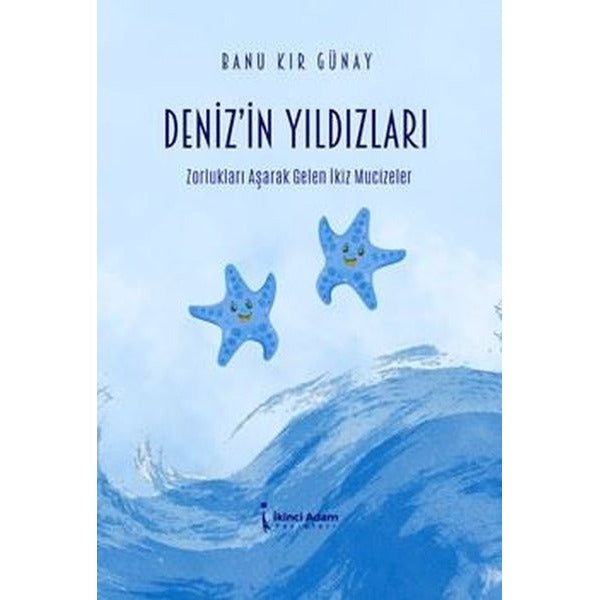 Deniz'in Yıldızları - Zorlukları Aşarak Gelen İkiz Mucizeler | İkinci Adam Yayınları (İnce Kapak)