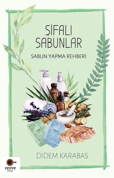 Şifalı Sabunlar - Sabun Yapma Rehberi | Cezve Kitap (İnce Kapak) - Resim 1