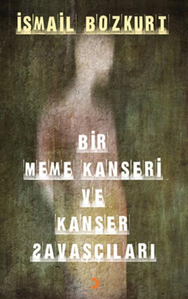Bir Meme Kanseri Ve Kanser Savaşçıları | Cinius - Çağdaş Türk Yazarları Dizisi (İnce Kapak) - Resim 1
