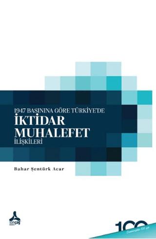 1947 Basınına Göre Türkiye’de İktidar - Muhalefet İlişkileri
