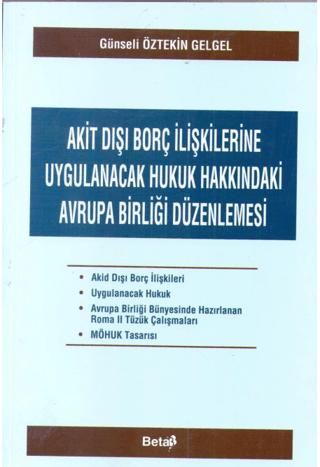 Akit Dışı Borç İlişkilerine Uygulanacak Hukuk Hakkındaki Avrupa Birliği Düzenlemesi | Beta Yayınevi (Ciltsiz) - Resim 1