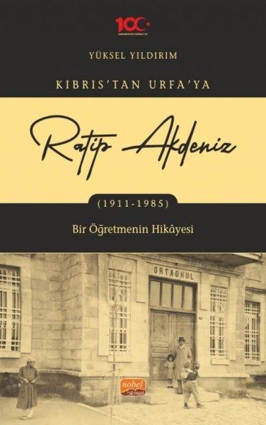 Ratip Akdeniz: Kıbrıs'tan Urfa'ya 1911-1985 | Nobel Bilimsel Eserler (İnce Kapak) - Resim 1