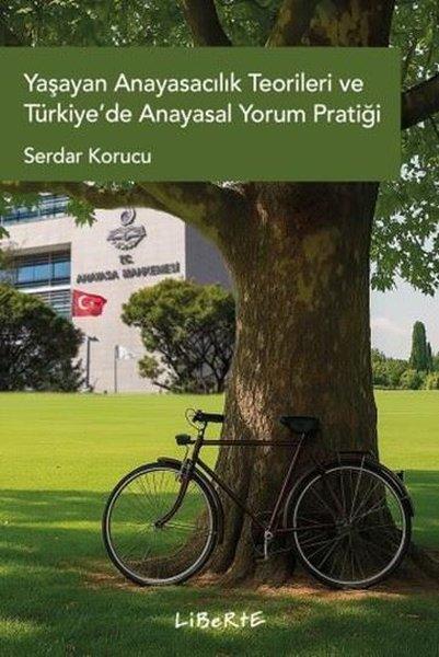 Yaşayan Anayasacılık Teorileri ve Türkiye'de Anayasal Yorum Pratiği | Liberte (İnce Kapak) - Resim 1