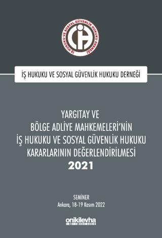 Yargıtay ve Bölge Adliye Mahkemeleri'nin İş Hukuku ve Sosyal Güvenlik Hukuku Kararlarının Değerlendirilmesi Semineri 2021 | On İki Levha Yayınları (Ciltsiz) - Resim 1