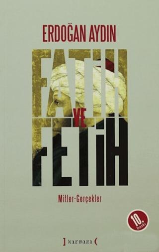 Fatih ve Fetih: Mitler, Gerçekler | Kırmızı Yayınları (Ciltsiz) - Resim 1