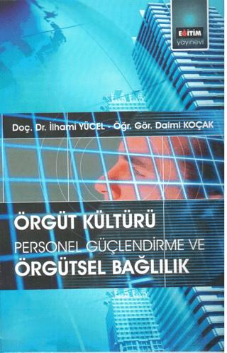 Örgüt Kültürü: Personel Güçlendirme ve Örgütsel Bağlılık | Eğitim Yayınevi - Ders Kitapları (Ciltsiz) - Resim 1